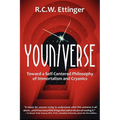 Youniverse: Toward a Self-Centered Philosophy of Immortalism and Cryonics