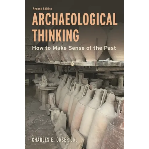 Archaeological Thinking: How to Make Sense of the Past