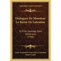 Dialogues De Monsieur Le Baron De Lahontan: Et D'Un Sauvage, Dans L'Amerique (1704)