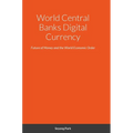 World Central Banks Digital Currency: Future of Money and the World Economic Order
