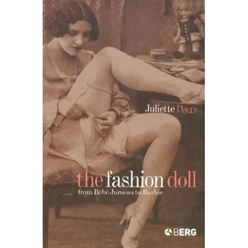 The Fashion Doll: From Bebe Jumeau to Barbie