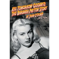 Kiss Tomorrow Goodbye, The Barbara Payton Story - Second Edition
