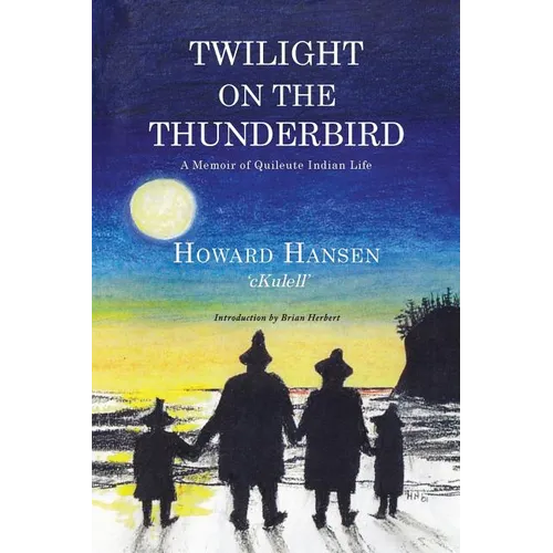 Twilight on the Thunderbird: A Memoir of Quileute Indian Life