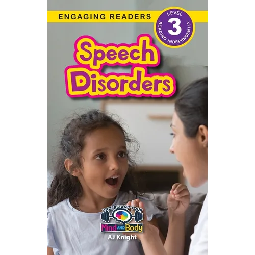 Speech Disorders: Understand Your Mind and Body (Engaging Readers, Level 3)