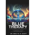 The Ultimate Guide to Methylene Blue Therapy: Discover the Science-Backed Solution for Depression, Viruses, and Chronic Illness