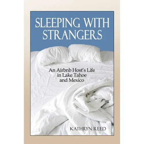 Sleeping with Strangers: An Airbnb Host's Life in Lake Tahoe and Mexico