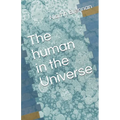 The human in the Universe