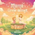 Mama Grew Wings, Too