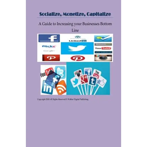 Socialize, Monetize, Capitalize: Increasing Your Businesses Bottom Line