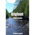 Bigfoot, A New Reality