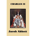 Charles II: The Life of Charles II and the Return of the English Monarchy