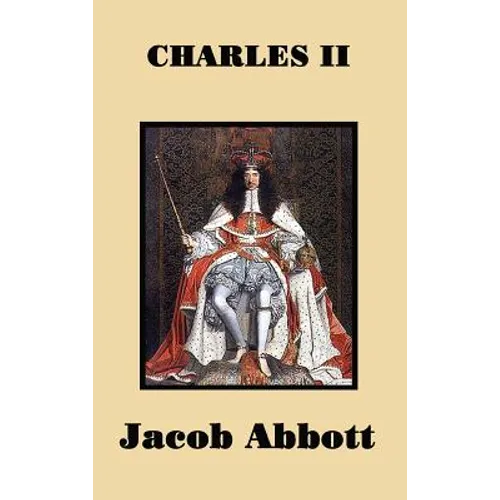 Charles II: The Life of Charles II and the Return of the English Monarchy