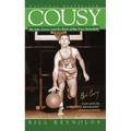 Cousy: His Life, Career, and the Birth of Big-Time Basket