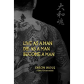 Live as a Man. Die as a Man. Become a Man.