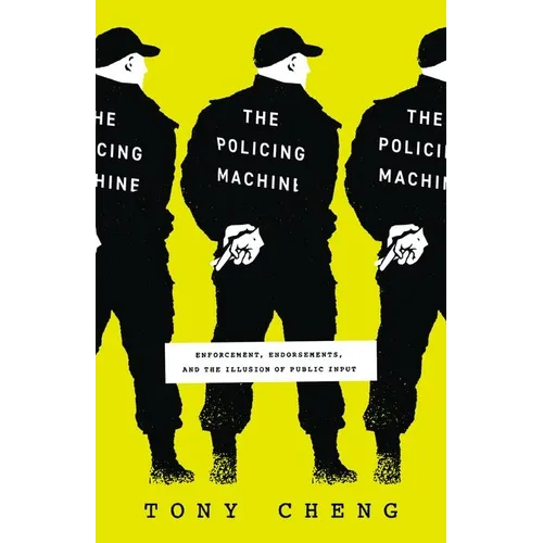 The Policing Machine: Enforcement, Endorsements, and the Illusion of Public Input
