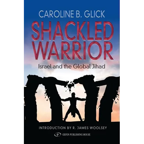 Shackled Warrior: Israel and the Global Jihad