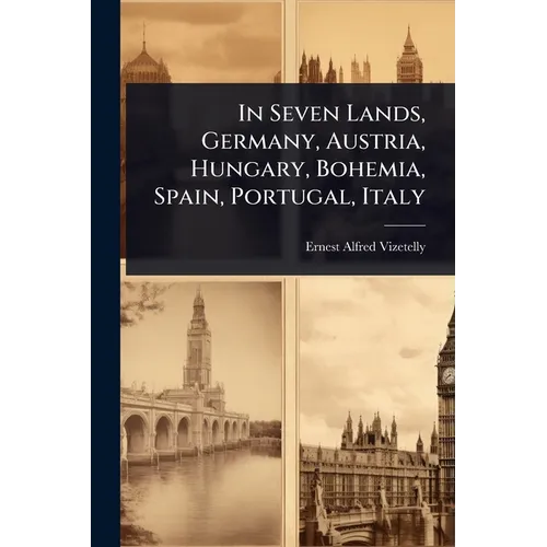 In Seven Lands, Germany, Austria, Hungary, Bohemia, Spain, Portugal, Italy