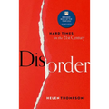 Disorder: Hard Times in the 21st Century
