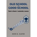 Old School is Good School: 'Back to Basics' Leadership Lessons