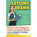 Lessons Drawn: Essays on the Pedagogy of Comics and Graphic Novels