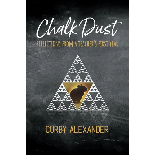 Chalk Dust: Reflections from a Teacher's First Year