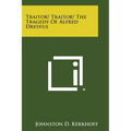 Traitor! Traitor! the Tragedy of Alfred Dreyfus