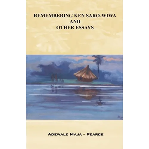 Remembering Ken Saro-Wiwa and Other Essays