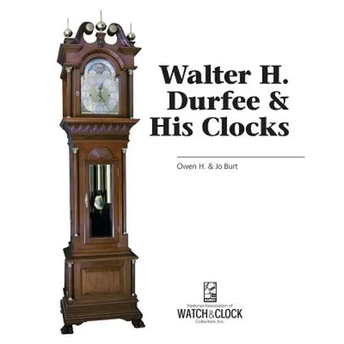 Walter H. Durfee & His Clocks