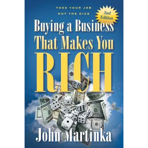 Buying A Business That Makes You Rich: Toss Your Job Not The Dice