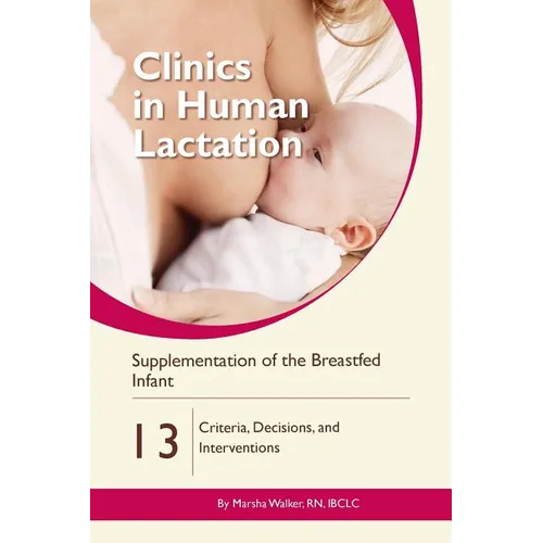 Supplementation of the Breastfed Infant: Criteria, Decisions, and Interventions