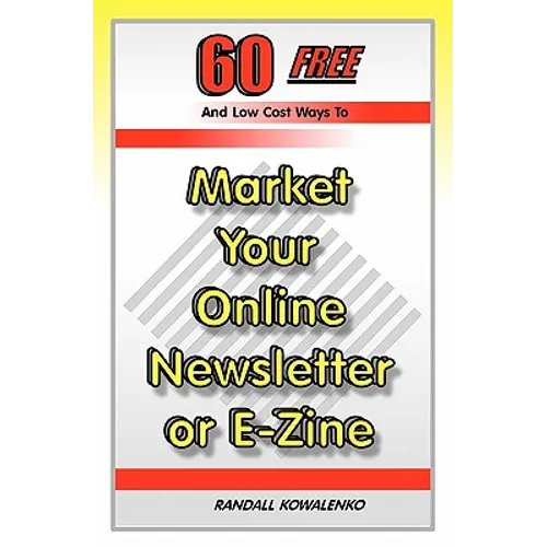 60 Free And Low Cost Ways To Market Your Online Newsletter or E-Zine