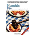 Humble Pie...redefining the application of Humility.: A corporate executive's hard lesson in learning that humility is the most important tool in lead