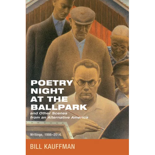 Poetry Night at the Ballpark and Other Scenes from an Alternative America: Writings, 1986-2014