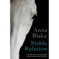 Stable Relation: A memoir of one woman's spirited journey home, by way of the barn