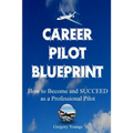 The Career Pilot Blueprint: How To Become & Succeed as a Professional Pilot