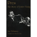 Pres: The Story of Lester Young