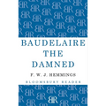 Baudelaire the Damned: A Biography