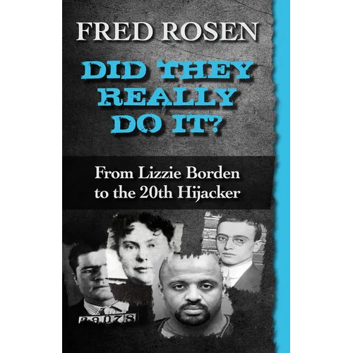 Did They Really Do It?: From Lizzie Borden to the 20th Hijacker