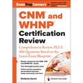 Cnm(r) and Whnp(r) Certification Review: Comprehensive Review, Plus 400 Questions Based on the Latest Exam Blueprint
