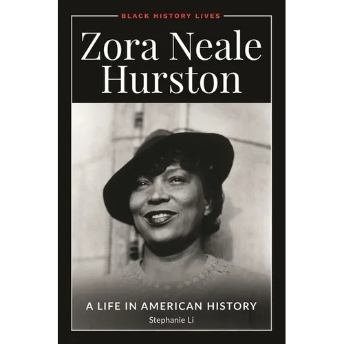 Zora Neale Hurston: A Life in American History