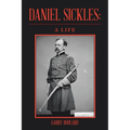 Daniel Sickles: A Life