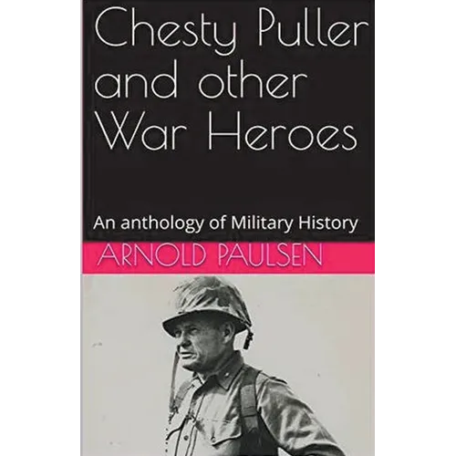 Chesty Puller and other War Heroes