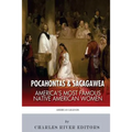 Pocahontas & Sacagawea: America's Most Famous Native American Women