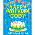 Happy Birthday Cody - The Big Birthday Activity Book: (Personalized Children's Activity Book)