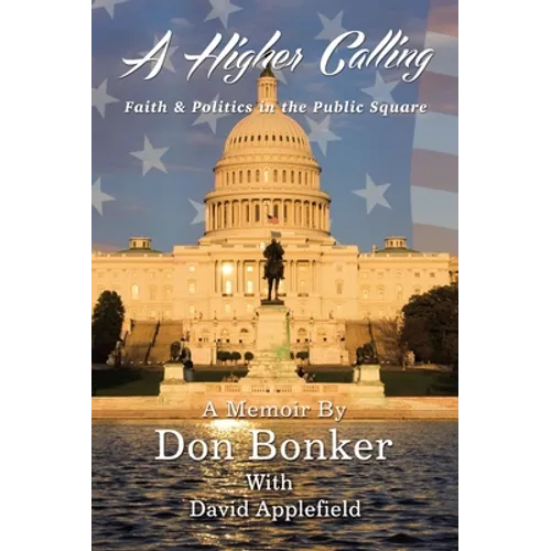 A Higher Calling: Faith and Politics in the Public Square