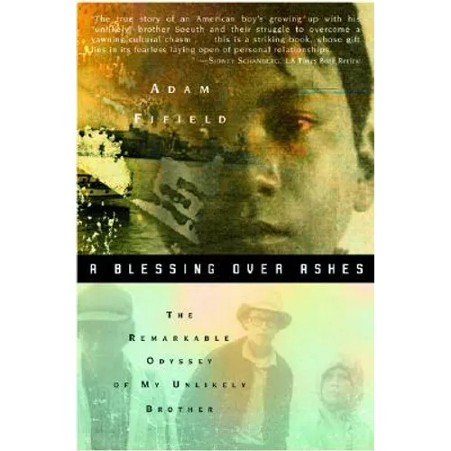 A Blessing Over Ashes: The Remarkable Odyssey of My Unlikely Brother