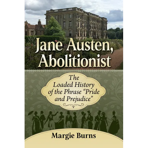 Jane Austen, Abolitionist: The Loaded History of the Phrase Pride and Prejudice