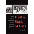 Half a Sack of Cats: Jim Cook's Version of His Raffish Youth