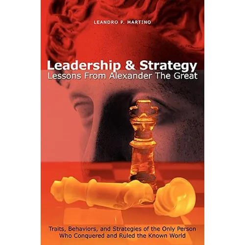 Leadership & Strategy: Lessons From Alexander The Great