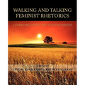Walking and Talking Feminist Rhetorics: Landmark Essays and Controversies